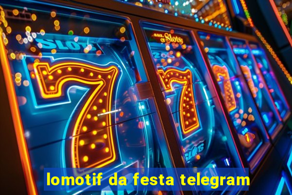 lomotif da festa telegram